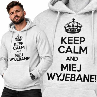 BLUZA ŚMIESZNA  Z KAPTUREM KEEP CALM MIEJ WYJEBANE
